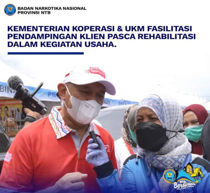 MENTERI KOPERASI DAN UKM AKAN FASILITASI PENDAMPINGAN KLIEN PASCAREHABILITASI KUNJUNGAN MENTERI KOPERASI DAN UKM KE STAND PAMERAN KAMPANYE EDUKASI PUBLIK BNNP NTB